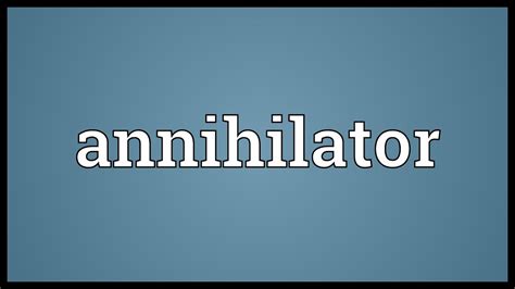annihilator meaning
